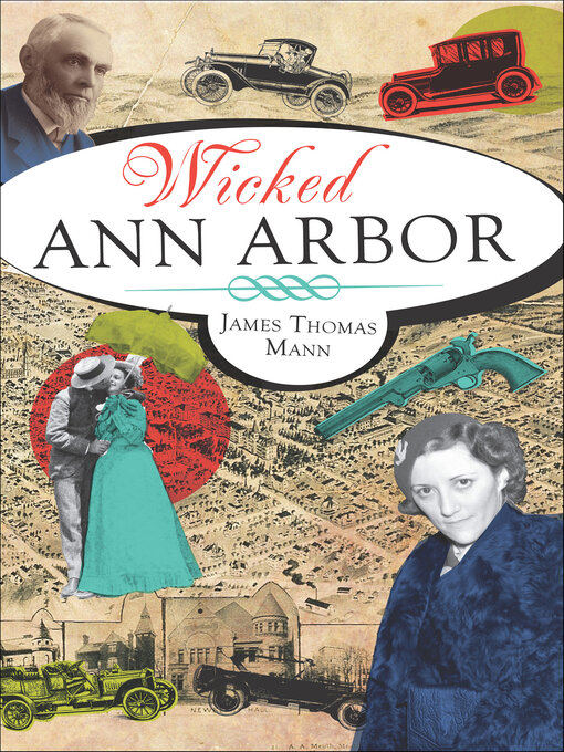 Title details for Wicked Ann Arbor by James Thomas Mann - Available